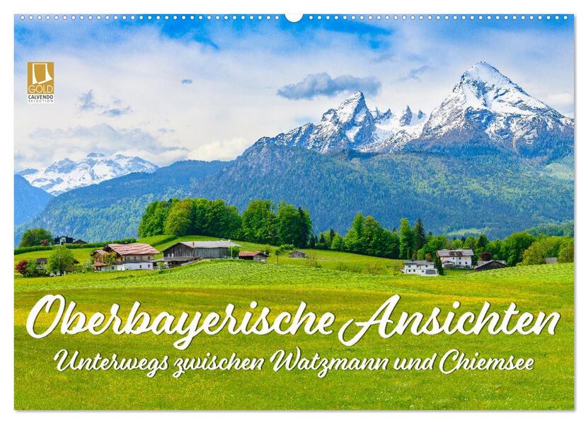 Oberbayerische Ansichten - Unterwegs zwischen Watzmann und Chiemsee (Wandkalender 2026 DIN A2 quer) CALVENDO Monatskalender