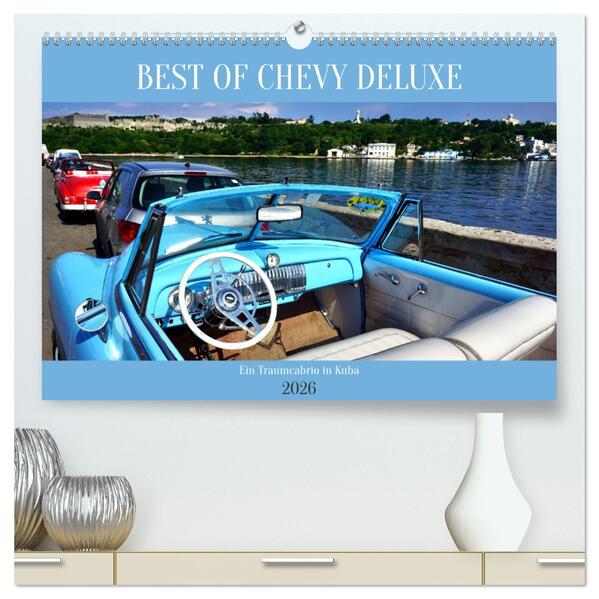 Best of Chevy DeLuxe - Ein Traumcabrio in Kuba (hochwertiger Premium Wandkalender 2026 DIN A2 quer) Kunstdruck in Hochglanz
