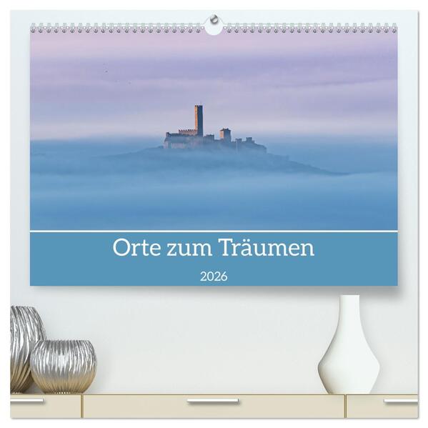 Orte zum Träumen (hochwertiger Premium Wandkalender 2026 DIN A2 quer) Kunstdruck in Hochglanz