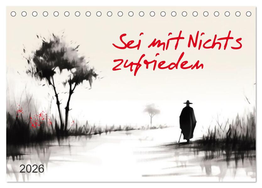 Sei mit Nichts zufrieden (Tischkalender 2026 DIN A5 quer) CALVENDO Monatskalender