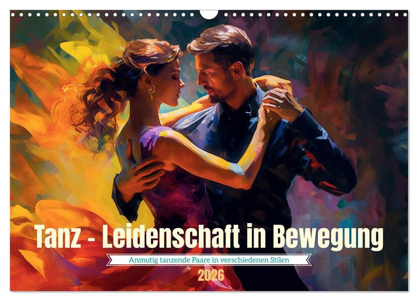 Tanz Leidenschaft in Bewegung (Wandkalender 2026 DIN A3 quer) CALVENDO Monatskalender