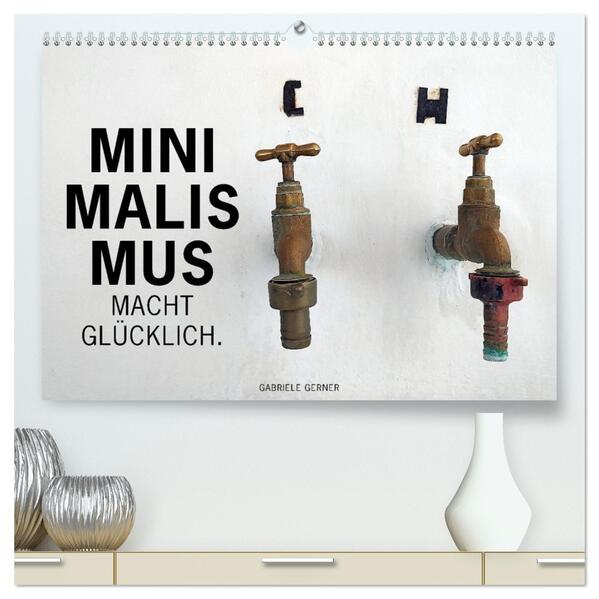 Minimalismus macht glücklich (hochwertiger Premium Wandkalender 2026 DIN A2 quer) Kunstdruck in Hochglanz