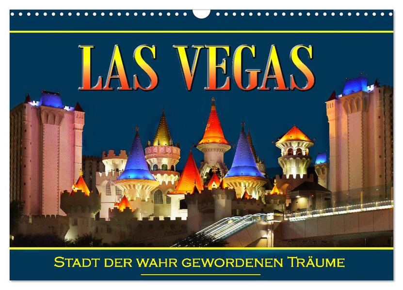 Las Vegas Stadt der wahr gewordenen Träume (Wandkalender 2026 DIN A3 quer) CALVENDO Monatskalender