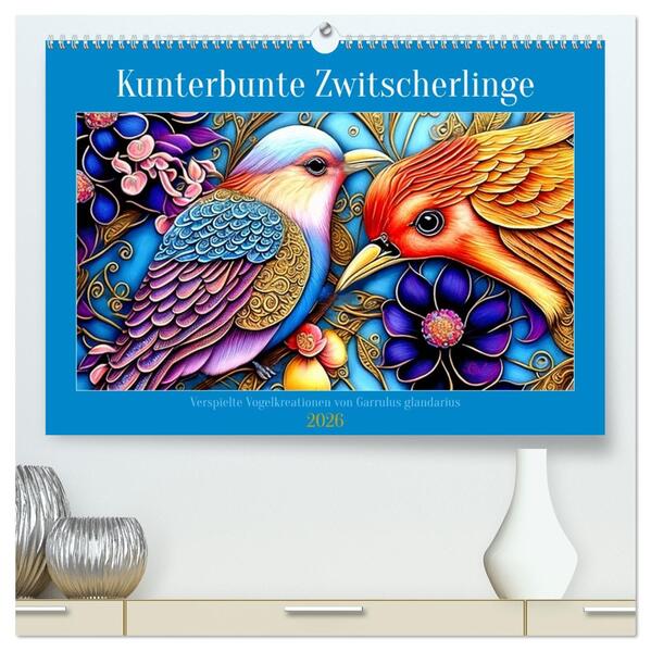 Kunterbunte Zwitscherlinge (hochwertiger Premium Wandkalender 2026 DIN A2 quer) Kunstdruck in Hochglanz