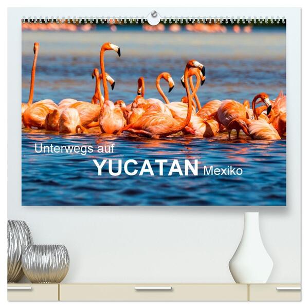 Unterwegs auf Yucatan Mexiko (hochwertiger Premium Wandkalender 2026 DIN A2 quer) Kunstdruck in Hochglanz