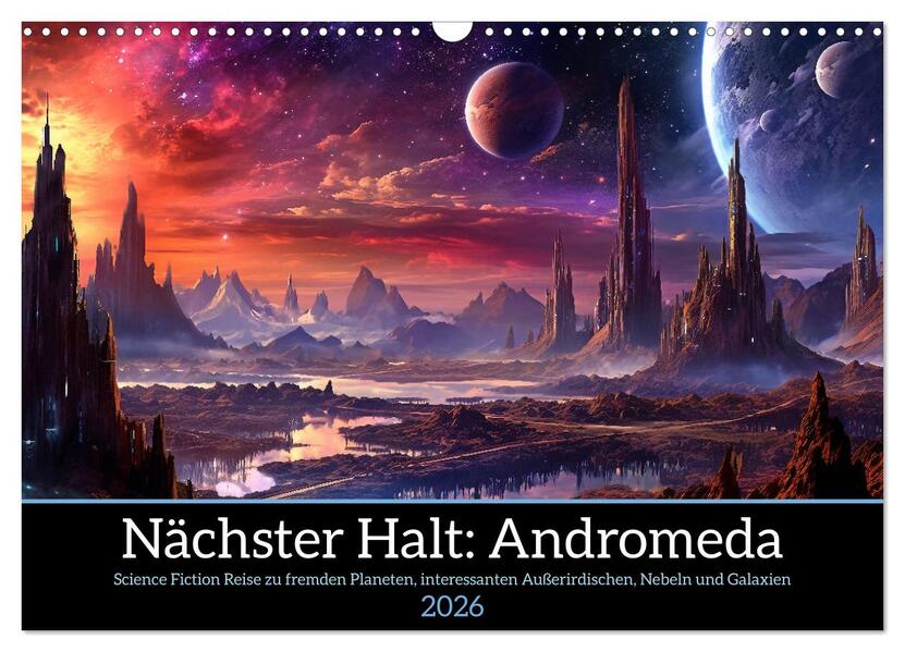 Nächster Halt Andromeda (Wandkalender 2026 DIN A3 quer) CALVENDO Monatskalender