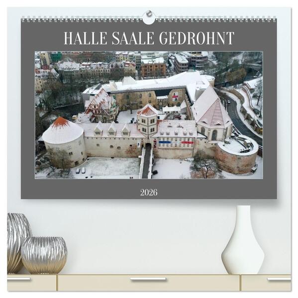HALLE SAALE GEDROHNT 2026 (hochwertiger Premium Wandkalender 2026 DIN A2 quer) Kunstdruck in Hochglanz