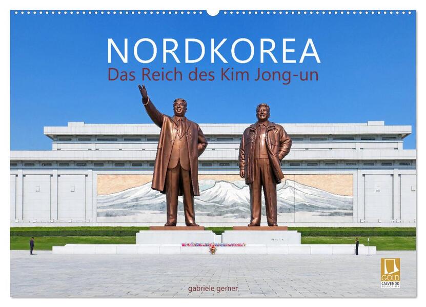 NORDKOREA Das Reich des Kim Jong-un (Wandkalender 2026 DIN A2 quer) CALVENDO Monatskalender