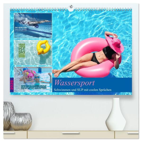 Wassersport - Schwimmen und SUP mit coolen Sprüchen (hochwertiger Premium Wandkalender 2026 DIN A2 quer) Kunstdruck in Hochglanz