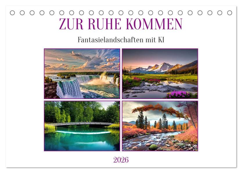 Zur Ruhe kommen Fantasiereisen mit KI (Tischkalender 2026 DIN A5 quer) CALVENDO Monatskalender