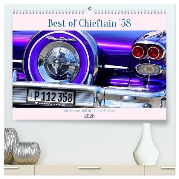 Best of Chieftain '58 - Ein Traumschiff der Marke Pontiac (hochwertiger Premium Wandkalender 2026 DIN A2 quer) Kunstdruck in Hochglanz