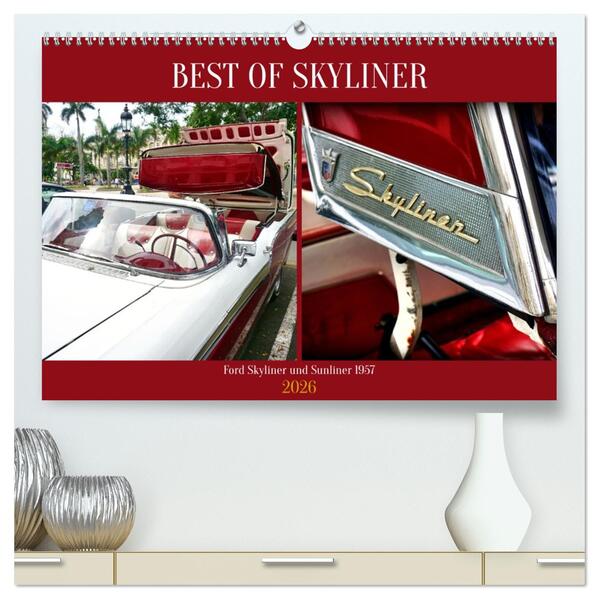 BEST OF SKYLINER - Ford Skyliner und Sunliner 1957 (hochwertiger Premium Wandkalender 2026 DIN A2 quer) Kunstdruck in Hochglanz