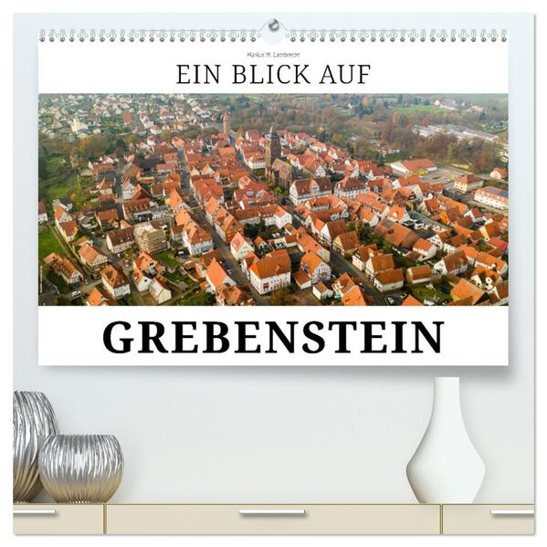 Ein Blick auf Grebenstein (hochwertiger Premium Wandkalender 2026 DIN A2 quer) Kunstdruck in Hochglanz