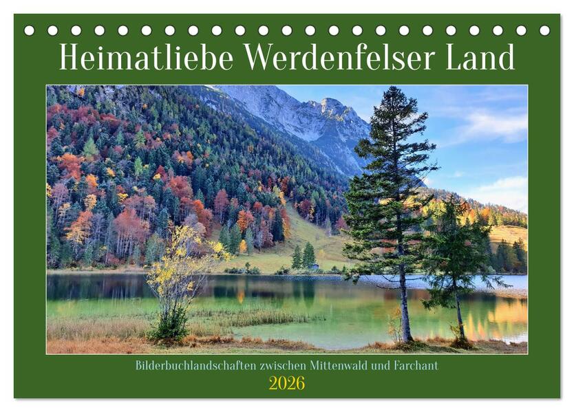 Heimatliebe Werdenfelser Land - Bilderbuchlandschaften zwischen Mittenwald und Farchant (Tischkalender 2026 DIN A5 quer) CALVENDO Monatskalender