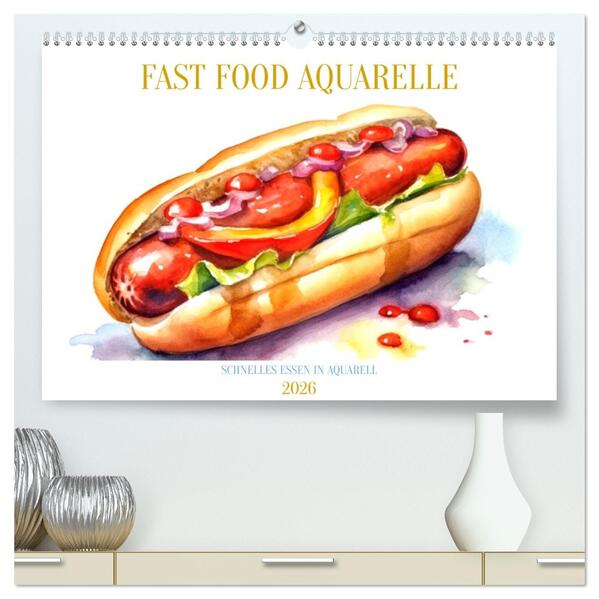 FAST FOOD AQUARELLE (hochwertiger Premium Wandkalender 2026 DIN A2 quer) Kunstdruck in Hochglanz