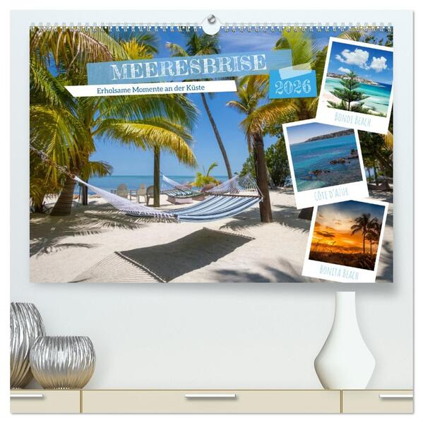 MEEREBRISE Erholsame Momente an der Küste (hochwertiger Premium Wandkalender 2026 DIN A2 quer) Kunstdruck in Hochglanz