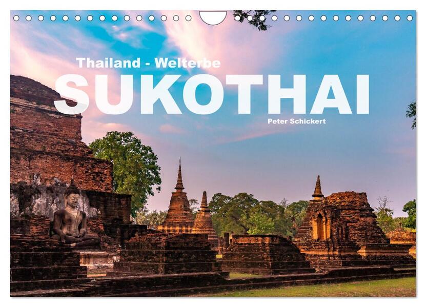Thailand - Welterbe Sukothai (Wandkalender 2026 DIN A4 quer) CALVENDO Monatskalender