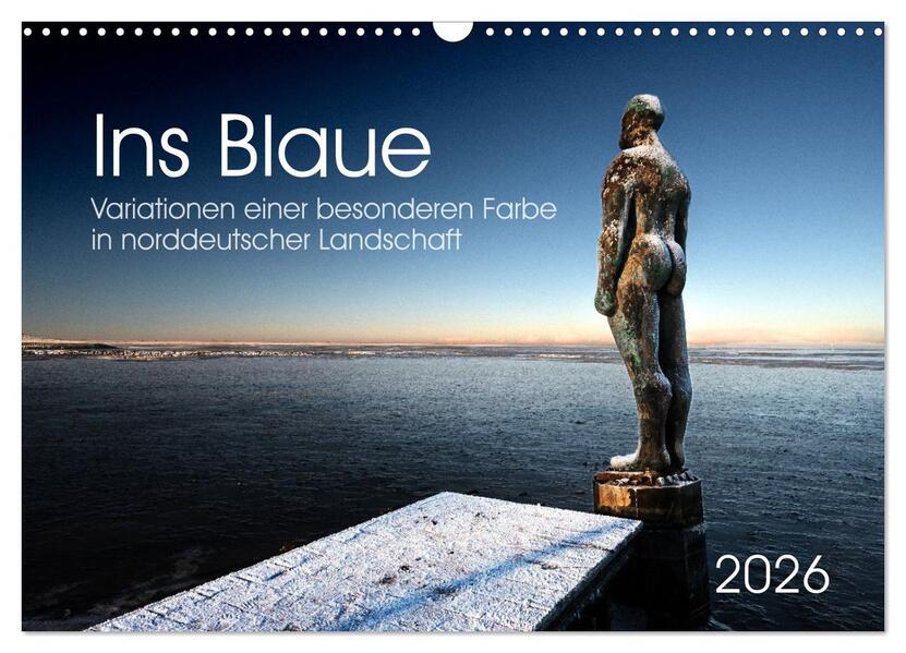 Ins Blaue.Variationen einer besonderen Farbe in norddeutscher Landschaft. (Wandkalender 2026 DIN A3 quer) CALVENDO Monatskalender