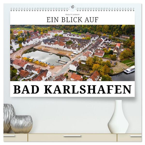 Ein Blick auf Bad Karlshafen (hochwertiger Premium Wandkalender 2026 DIN A2 quer) Kunstdruck in Hochglanz