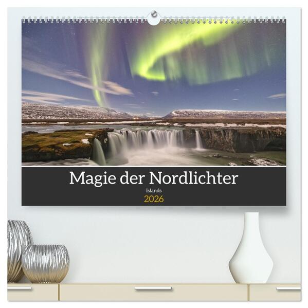 Magie der Nordlichter Islands (hochwertiger Premium Wandkalender 2026 DIN A2 quer) Kunstdruck in Hochglanz