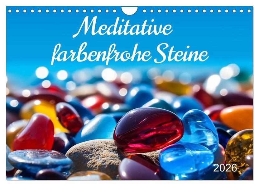 Meditative farbenfrohe Steine (Wandkalender 2026 DIN A4 quer) CALVENDO Monatskalender