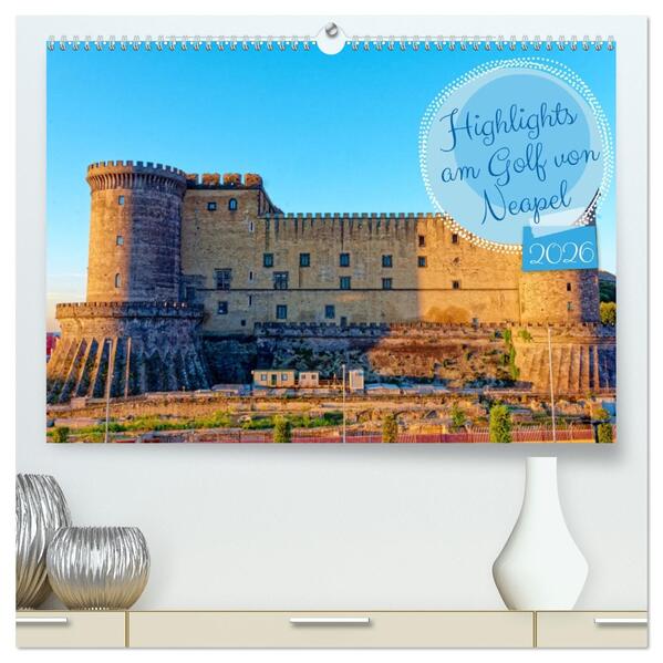 Highlights am Golf von Neapel (hochwertiger Premium Wandkalender 2026 DIN A2 quer) Kunstdruck in Hochglanz