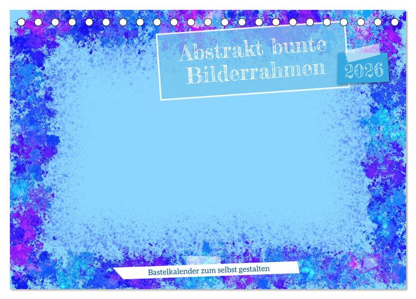 Abstrakt bunte Bilderrahmen (Tischkalender 2026 DIN A5 quer) CALVENDO Monatskalender