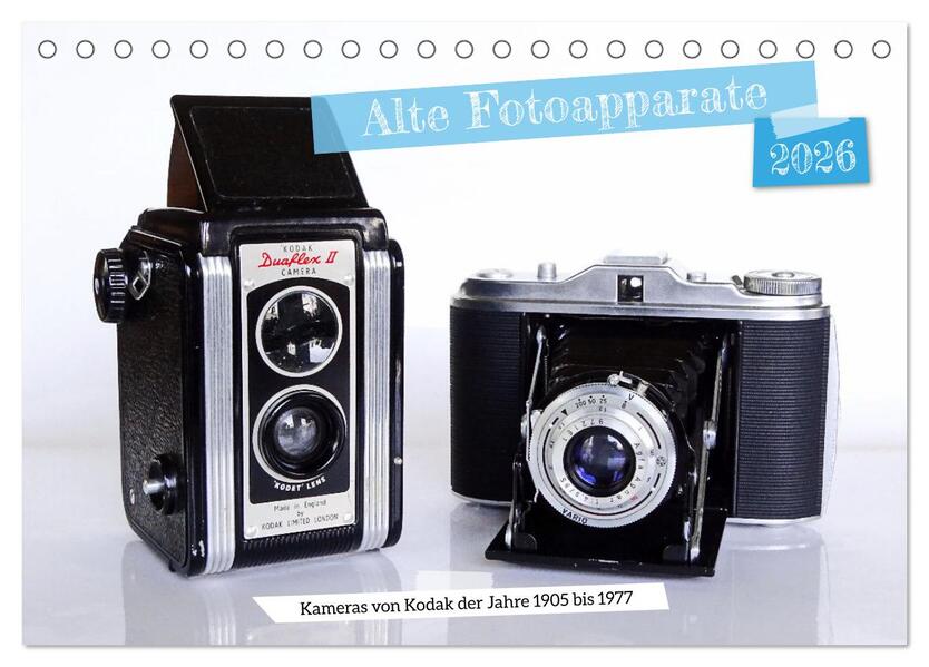 Alte Fotoapparate - Kameras von Kodak der Jahre 1905 bis 1977 (Tischkalender 2026 DIN A5 quer) CALVENDO Monatskalender