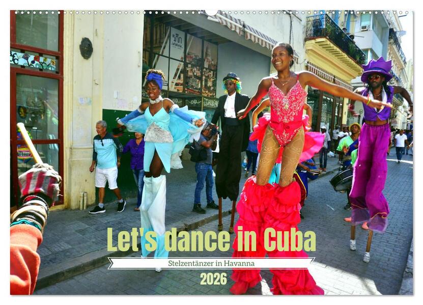 Let's dance in Cuba - Stelzentänzer in Havanna (Wandkalender 2026 DIN A2 quer) CALVENDO Monatskalender
