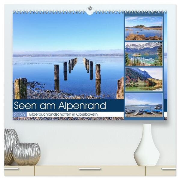 Seen am Alpenrand - Bilderbuchlandschaften in Oberbayern (hochwertiger Premium Wandkalender 2026 DIN A2 quer) Kunstdruck in Hochglanz