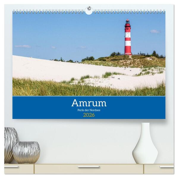 Amrum - Perle der Nordsee (hochwertiger Premium Wandkalender 2026 DIN A2 quer) Kunstdruck in Hochglanz