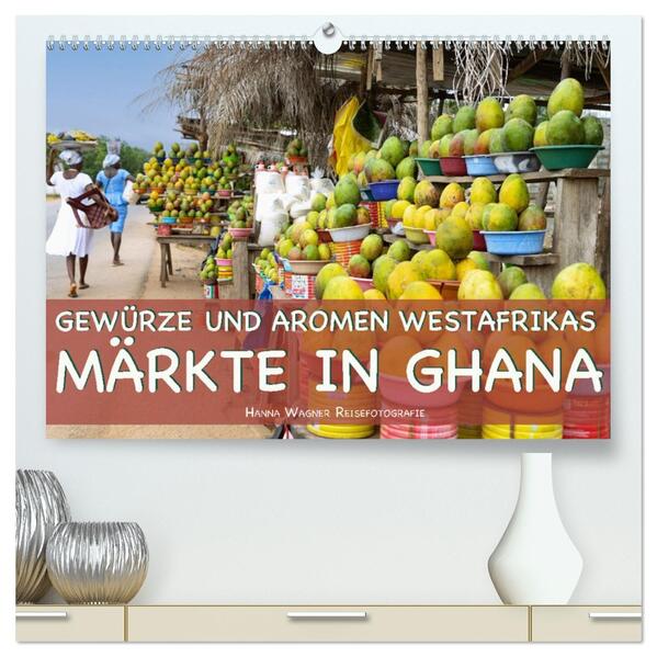 Gewürze und Aromen Westafrikas - Märkte in Ghana (hochwertiger Premium Wandkalender 2026 DIN A2 quer) Kunstdruck in Hochglanz