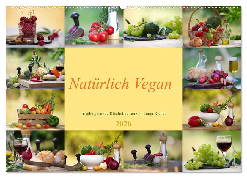 Natürlich Vegan - frische gesunde Köstlichkeiten (Wandkalender 2026 DIN A2 quer) CALVENDO Monatskalender