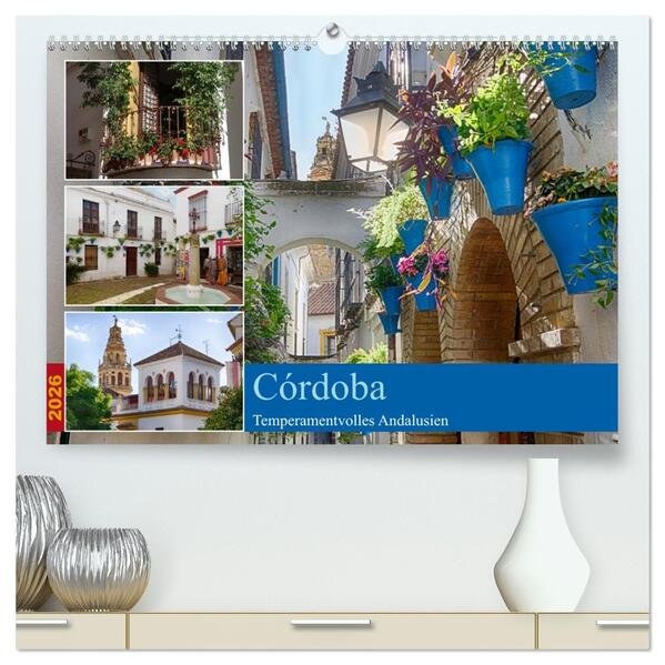 Córdoba -Temperamentvolles Andalusien (hochwertiger Premium Wandkalender 2026 DIN A2 quer) Kunstdruck in Hochglanz