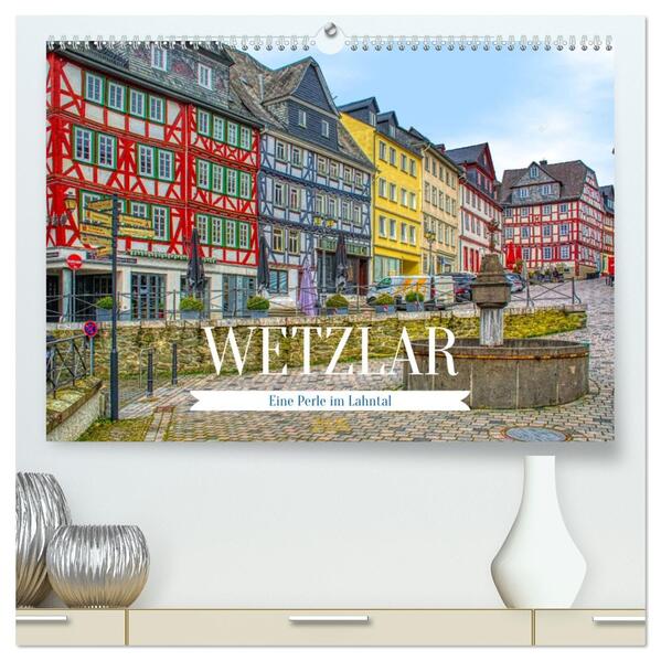 Wetzlar - Eine Perle im Lahntal (hochwertiger Premium Wandkalender 2026 DIN A2 quer) Kunstdruck in Hochglanz