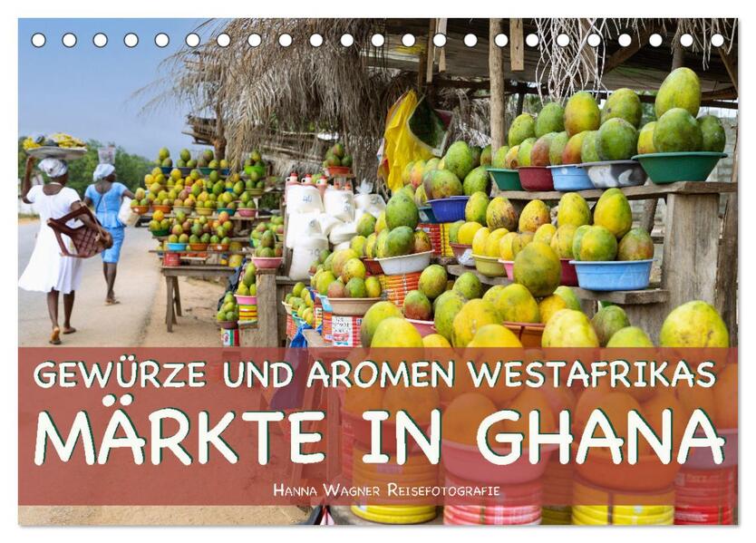 Gewürze und Aromen Westafrikas - Märkte in Ghana (Tischkalender 2026 DIN A5 quer) CALVENDO Monatskalender