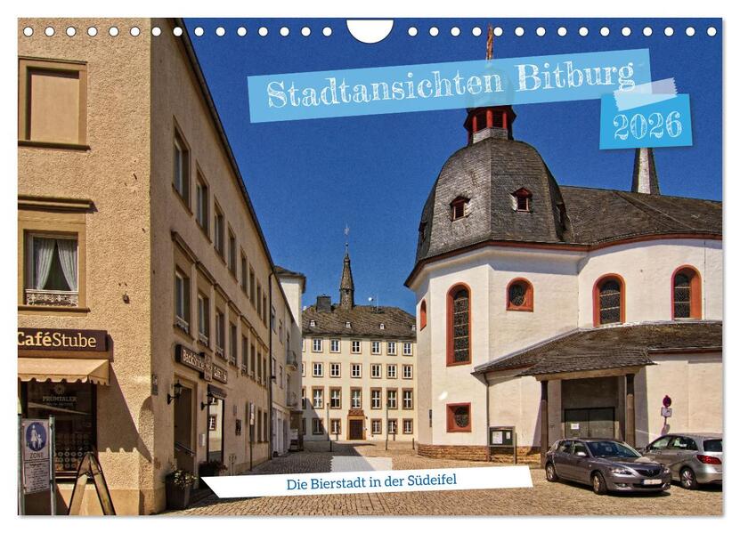 Stadtansichten Bitburg die Bierstadt in der Südeifel (Wandkalender 2026 DIN A4 quer) CALVENDO Monatskalender