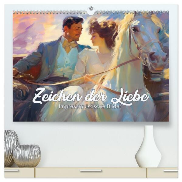 Zeichen der Liebe Impressionistische Bilder (hochwertiger Premium Wandkalender 2026 DIN A2 quer) Kunstdruck in Hochglanz