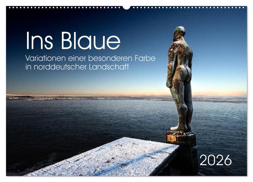 Ins Blaue.Variationen einer besonderen Farbe in norddeutscher Landschaft. (Wandkalender 2026 DIN A2 quer) CALVENDO Monatskalender