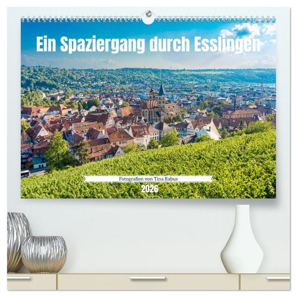 Ein Spaziergang durch Esslingen (hochwertiger Premium Wandkalender 2026 DIN A2 quer) Kunstdruck in Hochglanz