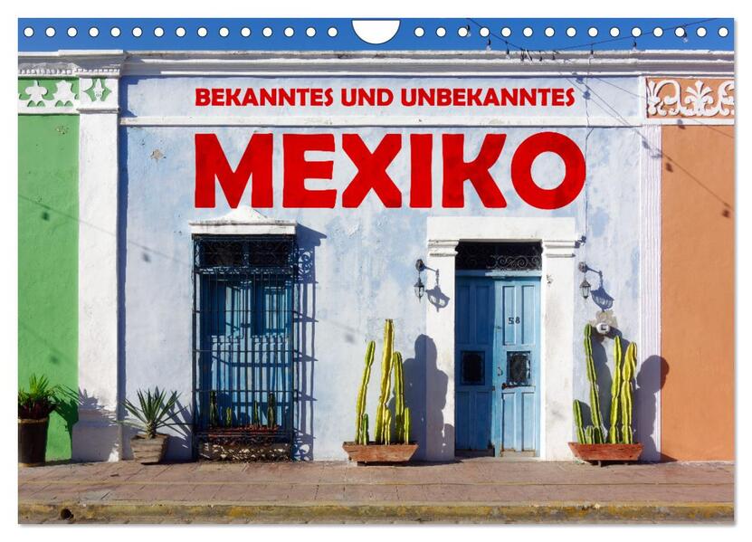 Bekanntes und Unbekanntes MEXIKO (Wandkalender 2026 DIN A4 quer) CALVENDO Monatskalender