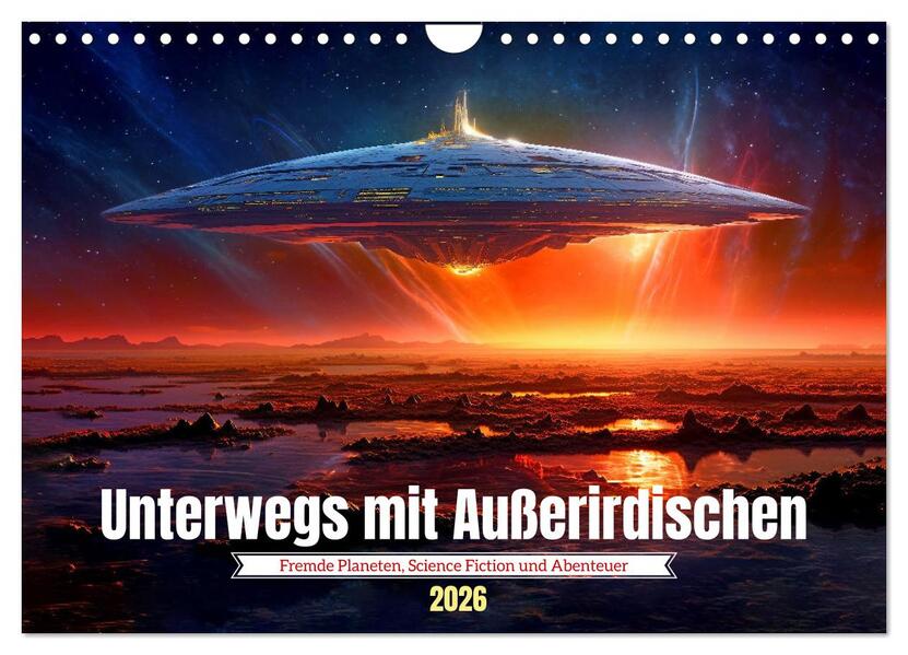 Unterwegs mit Außerirdischen (Wandkalender 2026 DIN A4 quer) CALVENDO Monatskalender