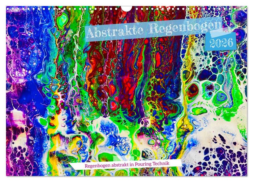 Abstrakte Regenbogen (Wandkalender 2026 DIN A3 quer) CALVENDO Monatskalender