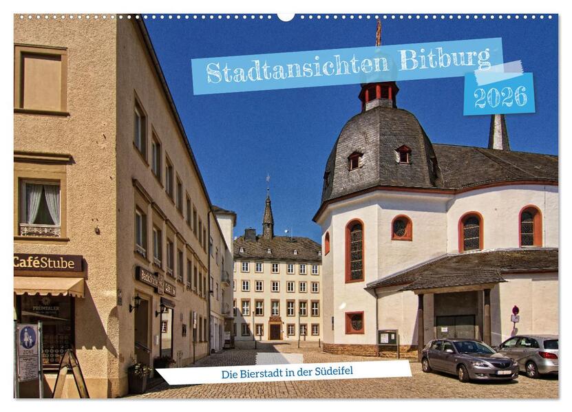 Stadtansichten Bitburg die Bierstadt in der Südeifel (Wandkalender 2026 DIN A2 quer) CALVENDO Monatskalender