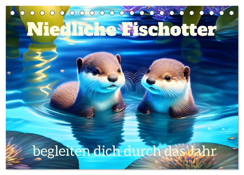 Niedliche Fischotter begleiten dich durch das Jahr (Tischkalender 2026 DIN A5 quer) CALVENDO Monatskalender