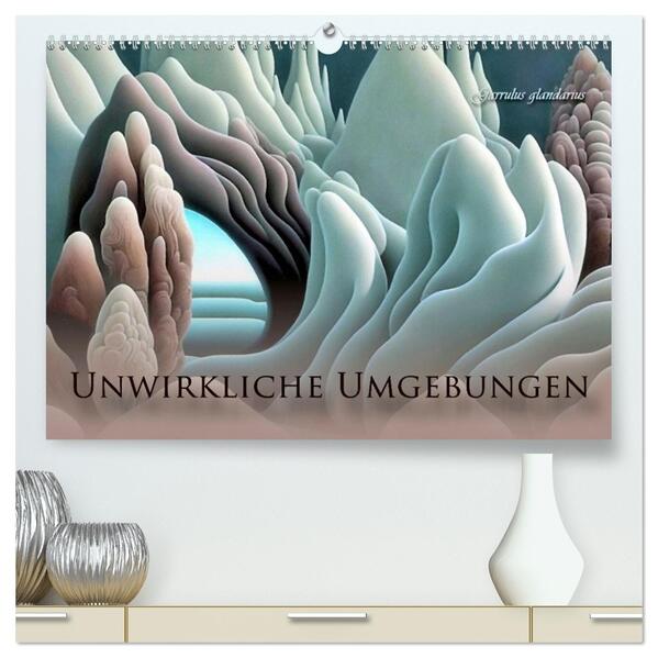 Unwirkliche Umgebungen (hochwertiger Premium Wandkalender 2026 DIN A2 quer) Kunstdruck in Hochglanz