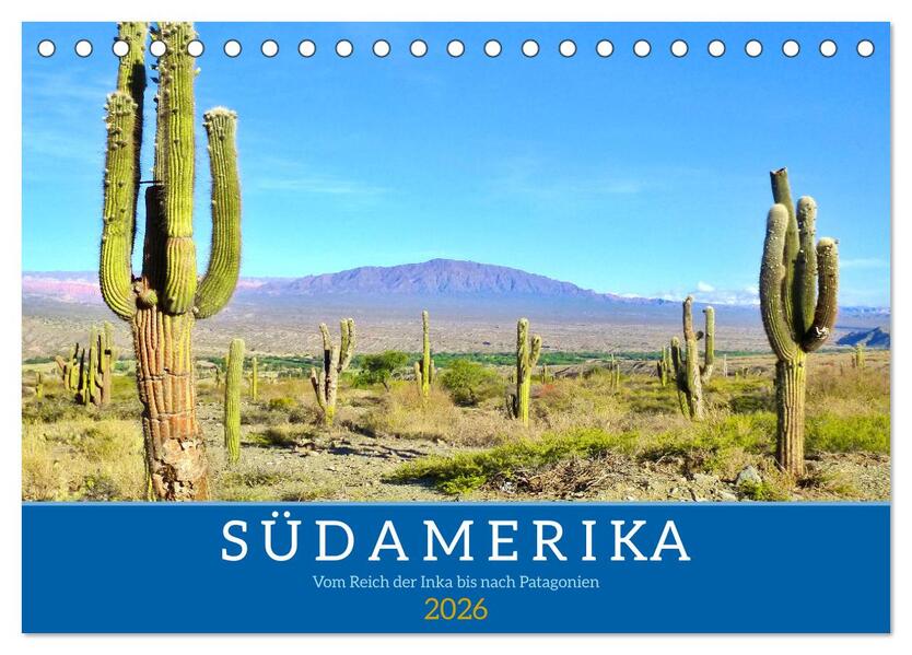 Südamerika - Vom Reich der Inka bis nach Patagonien (Tischkalender 2026 DIN A5 quer) CALVENDO Monatskalender