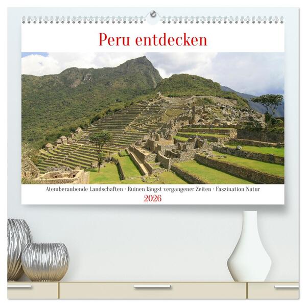 Peru entdecken (hochwertiger Premium Wandkalender 2026 DIN A2 quer) Kunstdruck in Hochglanz