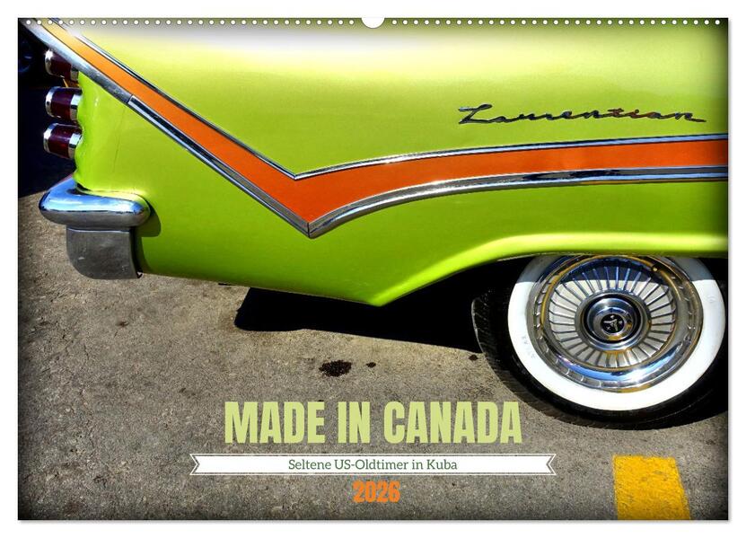 MADE IN CANADA - Seltene US-Oldtimer in Kuba (Wandkalender 2026 DIN A2 quer) CALVENDO Monatskalender