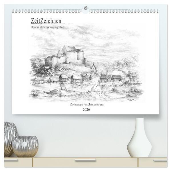 ZeitZeichnen - Reise in Stolbergs Vergangenheit (hochwertiger Premium Wandkalender 2026 DIN A2 quer) Kunstdruck in Hochglanz